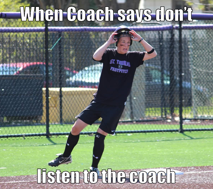 TommieSoftball's tweet photo. We've all had these days on the bases... 
Shout out to @gracebenntt15 &amp; @HaileySuttton for winning our meme contest! @BEischens10 for the great pic! #CoachIsAlwaysRight #DontListenToTheCoach https://t.co/VD0p5p3GH5