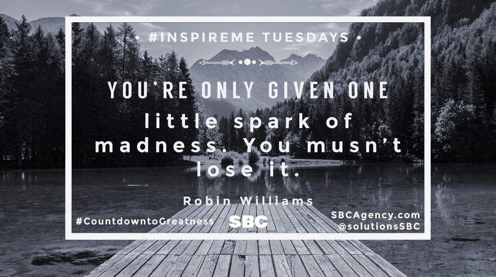 solutionsSBC's tweet photo. #InspireMe You're only given one little spark of madness. You mustn't lose it. #RobinWilliams #CountdowntoGreatness https://t.co/Zfa3Fgc4yS