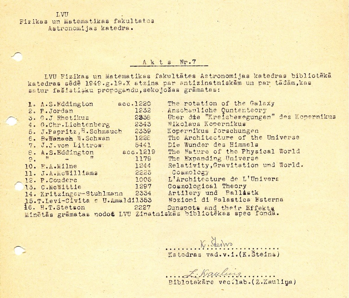 Arī Latvijas Valsts Universitātē padomju varas gados nācās „cīnīties ar buržuāzisko zinātni”. 1949. gadā astronomi bija spiesti nodot specfondā virkni bibliotēkas grāmatu, kas tika atzītas par antizinātniskām. Sarakstā (attēlā) nonāca grāmatas par kvantu mehāniku, Visuma uzbūvi..