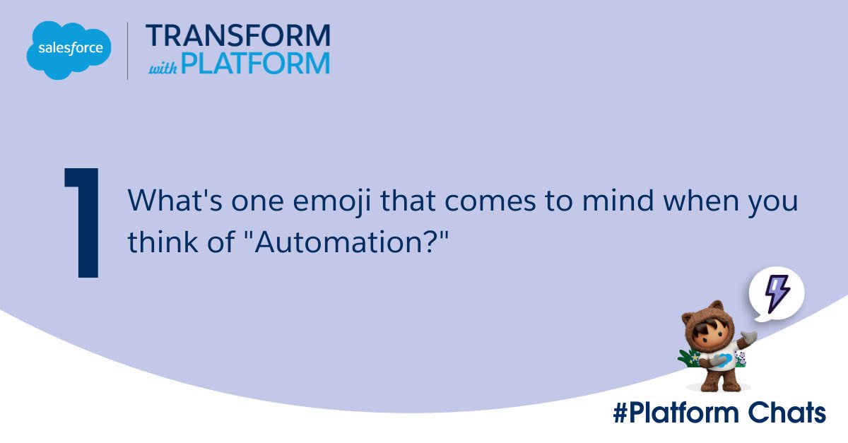 SalesforceforIT's tweet image. Q1: First up, what’s one emoji that comes to mind when you think of automation? #PlatformChats #TransformWithPlatform