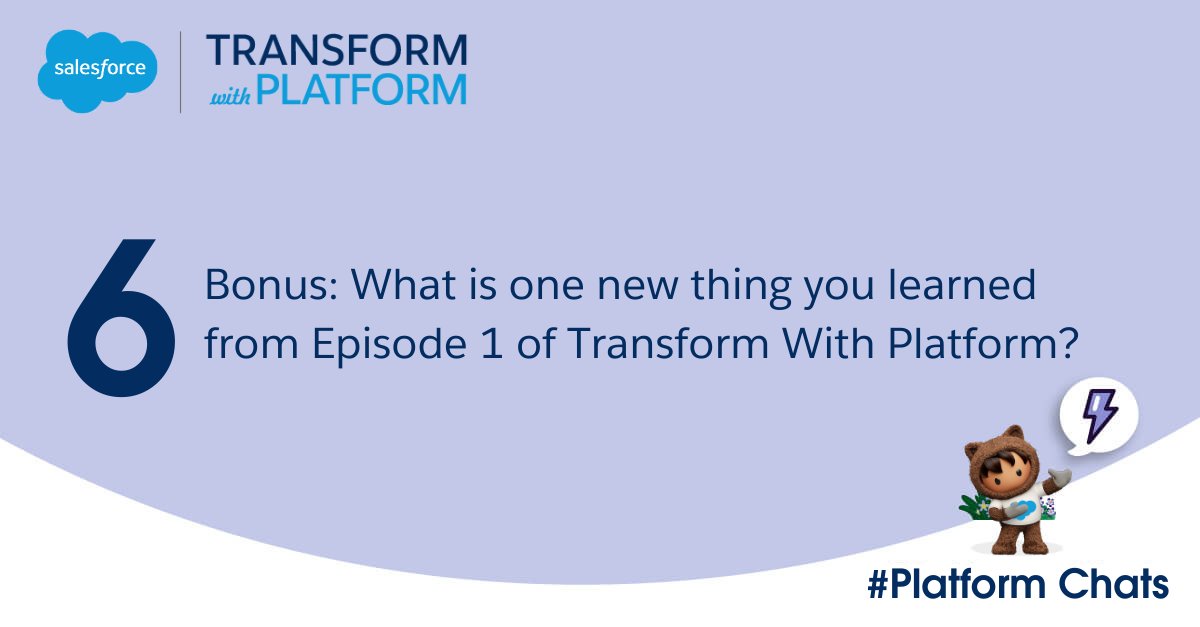 SalesforceforIT's tweet image. Q6: Last (bonus!) question: Tell us, what is one new thing you learned from Episode 1 of Transform with Platform? #PlatformChats #TransformWithPlatform