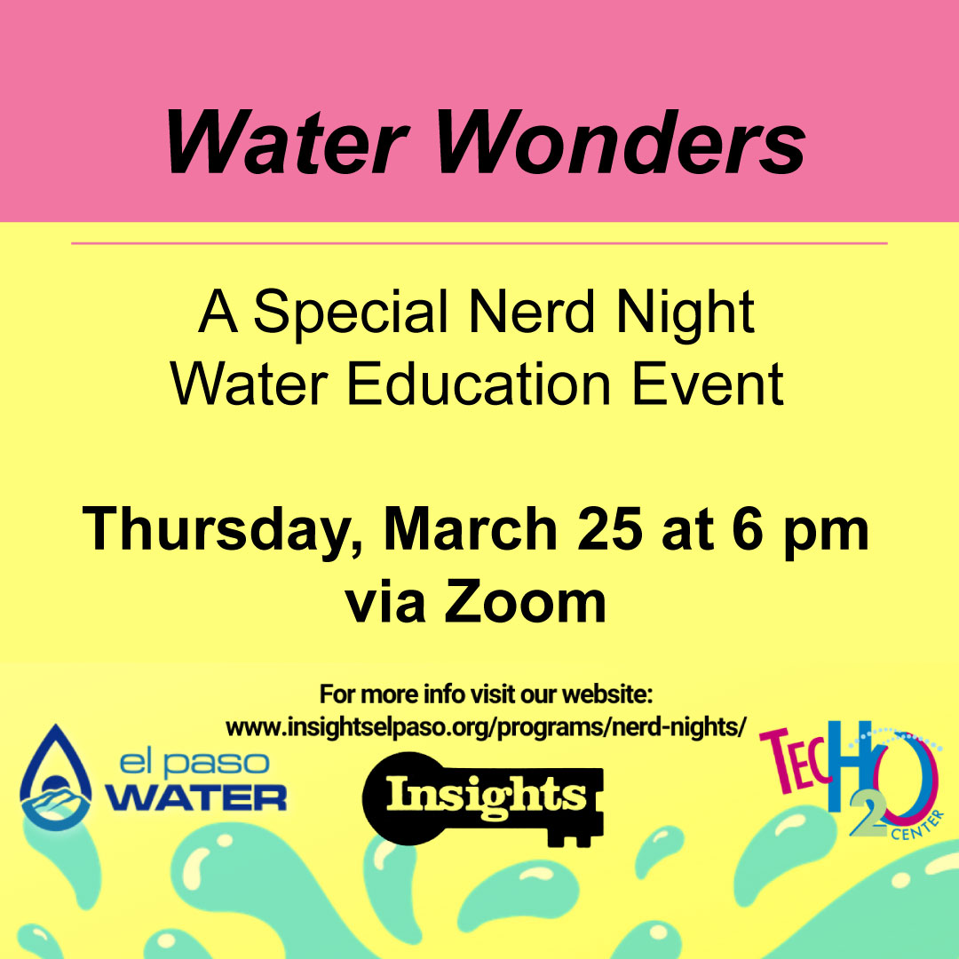 EPWater's tweet photo. Join #EPWater, #TecH2O and @insightselpaso to celebrate water! Learn where El Paso gets its water, where it goes and why it’s important. This FREE Nerd Night is open to educators and the general public! Click the link for more info: https://t.co/9QTjvinXas https://t.co/2l0yjSBat3