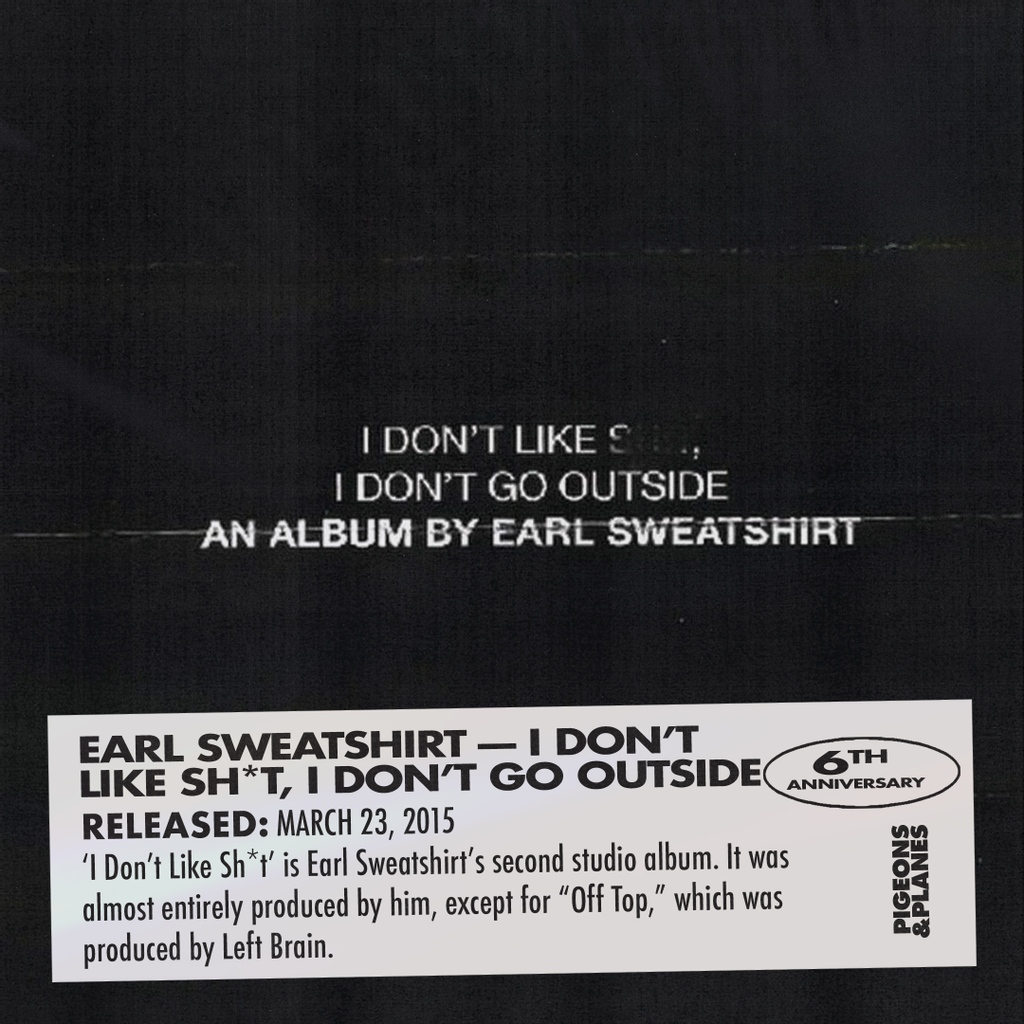 PigsAndPlans's tweet photo. 'I Don't Like Sh*t, I Don't Go Outside' dropped 6 years ago today. https://t.co/opxCe5XQYn