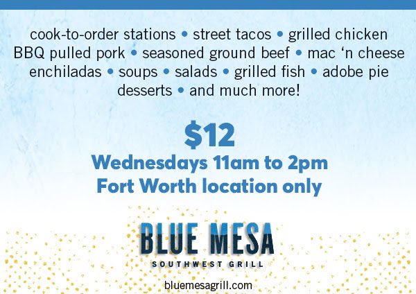 The <a href="/Blue_Mesa_Grill/">Blue Mesa Grill</a>  $12 Wednesday lunch buffet has resumed, as you can tell from the ad. There’s also a $28 Easter brunch (or 4/$100 takeout)