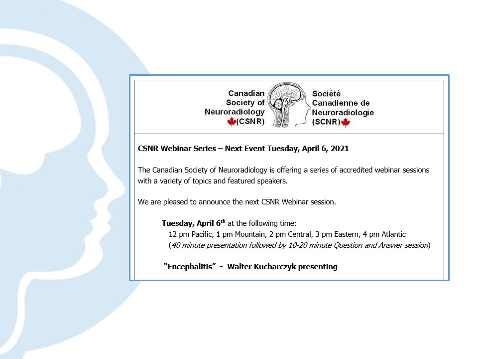 #CSNR Webinar: “Encephalitis” with Walter Kucharczyk Members check your email to Register Now for Tuesday, April 6, 2021. The Canadian Society of #Neuroradiology is offering a series of accredited #webinar sessions. View upcoming topics: cnsf.org/csnr/about-csn… #CNSF @CSNR6