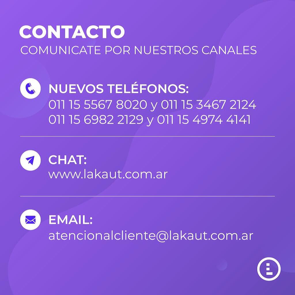 Hola! Te compartimos nuestros canales de atención!

Chat: lakaut.com.ar
Email: atencionalcliente@lakaut.com.ar
Tel:  0800-122-PSAD (7723) 0810-122-7723 Desde el interior.
WA: 011-15-556 78022 011-15-3467 2124  
       011-15-6982 2129 011-15-4974 41