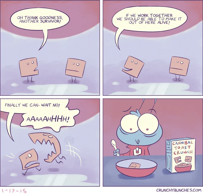 Toast Crunch cereals were always kind of disturbing, to be fair. 