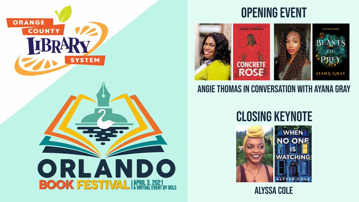 Orange County Library System Orlando Book Festival. April 3, 2021. A virtual Event by OCLS. Opening Event: Angie Thomas in Conversation with Ayana Gray. Closing Keynote: Alyssa Cole.
