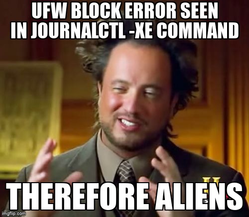 askubuntumemes's tweet image. ufw block error seen in journalctl -xe command askubuntu.com/questions/1325… #firewall #openconnect #ufw #iptables #networking