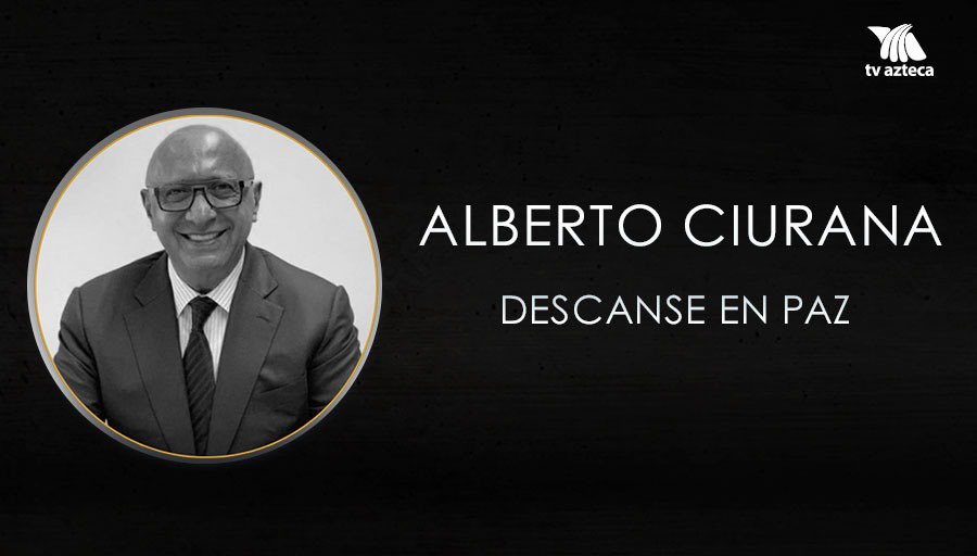 Azteca's tweet photo. Hasta siempre, @AlbertoCiurana, te recordaremos con cariño y respeto. Descansa en paz. https://t.co/3kDGcF9NqE