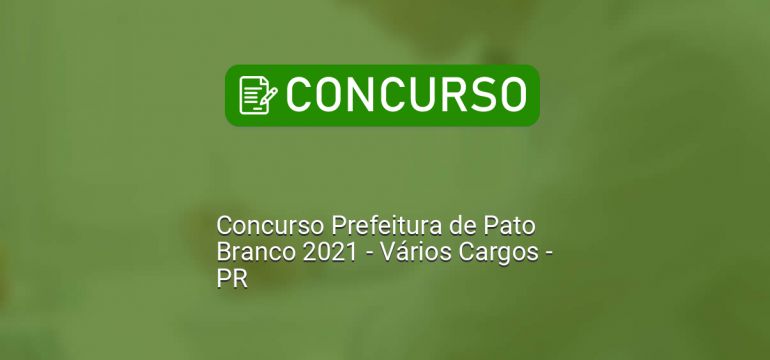 Concurso Prefeitura de Pato Branco 2021 - Vários Cargos - PR dlvr.it/RwFGKF