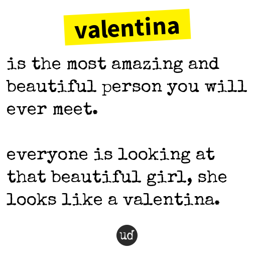 urban dictionary on twitter pjmchannell valentina is the most amazing and beautiful person you will https t co 1ephlkin7n https t co 3puefuwfmi twitter