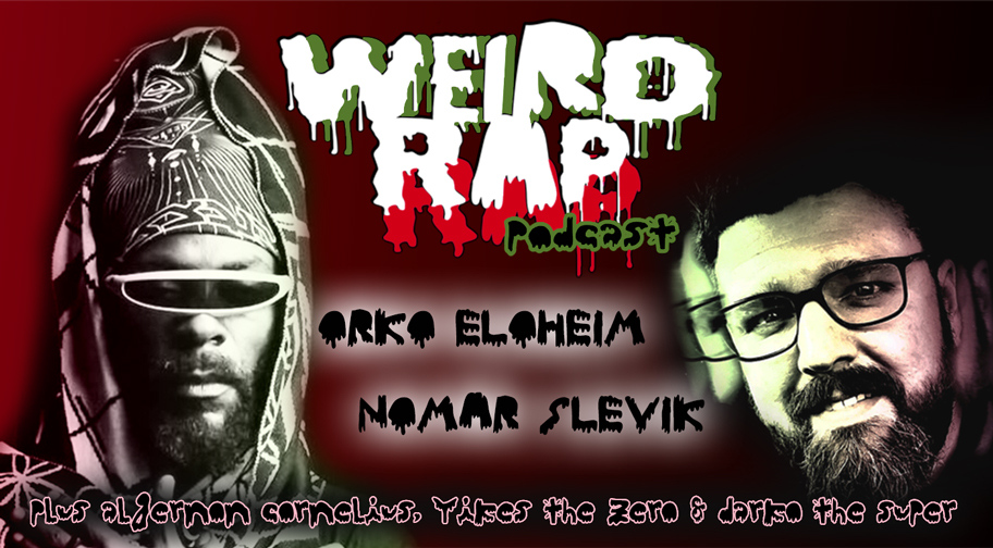 Weird Rap Podcast #7, out now!

ORKO • NOMAR SLEVIK • YIKES THE ZERO • ALGERNON CORNELIUS • DARKO THE SUPER/MF GRIMM

<a href="/OrkoEloheim/">SSBTV • DRUMWARZ</a> 
<a href="/YikesTheZero/">YikesTheZero</a> 
<a href="/DarkoTheSuper/">Darko the Super</a> 
@Clarkus_Dark
<a href="/UDDTBA/">U Don’t Deserve This Beautiful Art</a> 
<a href="/extra_lovely/">Extra Lovely Records</a>
<a href="/MagneticLLC/">🧲⚡️ Magnetic Force, LLC 🧲⚡️®</a>
