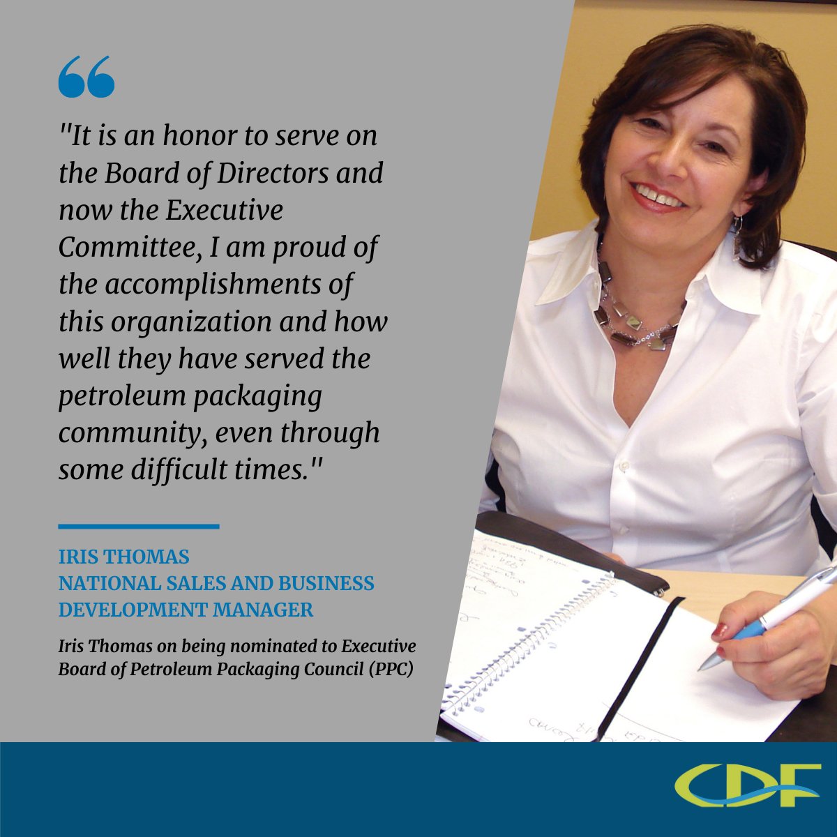 CDFCorp's tweet image. CDF is excited to announce that Iris Thomas, National Sales &amp;amp; Business Development Manager, has been appointed to the Executive Board of Petroleum Packaging Council (PPC). Iris has been a member of PPC since 2009 &amp;amp; has served on the board since 2014. hubs.ly/H0JQg600
