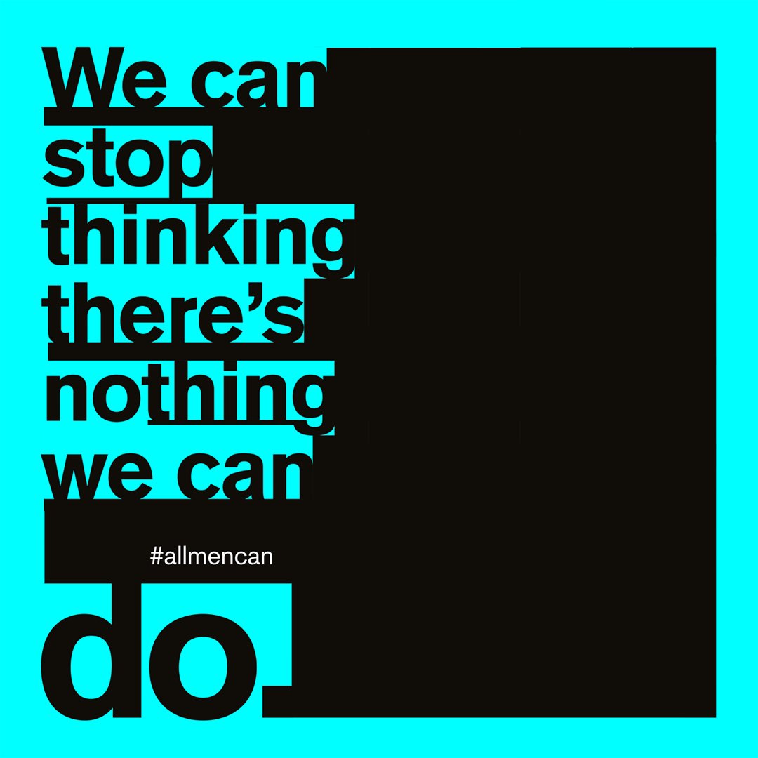 #allmencan know that they can take responsibility and change the cultures that lead to violence against women