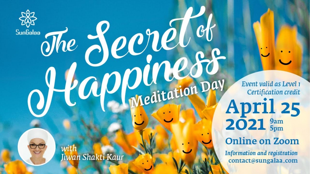 Sat Naam
April 25. 2021 - from 9 am to 5: pm (CET):

The Secret of Happiness
ONLINE Meditation Day
With
Jiwan Shakti Kaur

Early bird March 28. 2021

REGISTRATION FORM: forms.gle/GNKUSwR5aL4imL…

INFO: contact@sungalaa.com
 fb.me/e/1aBcmHEcN
