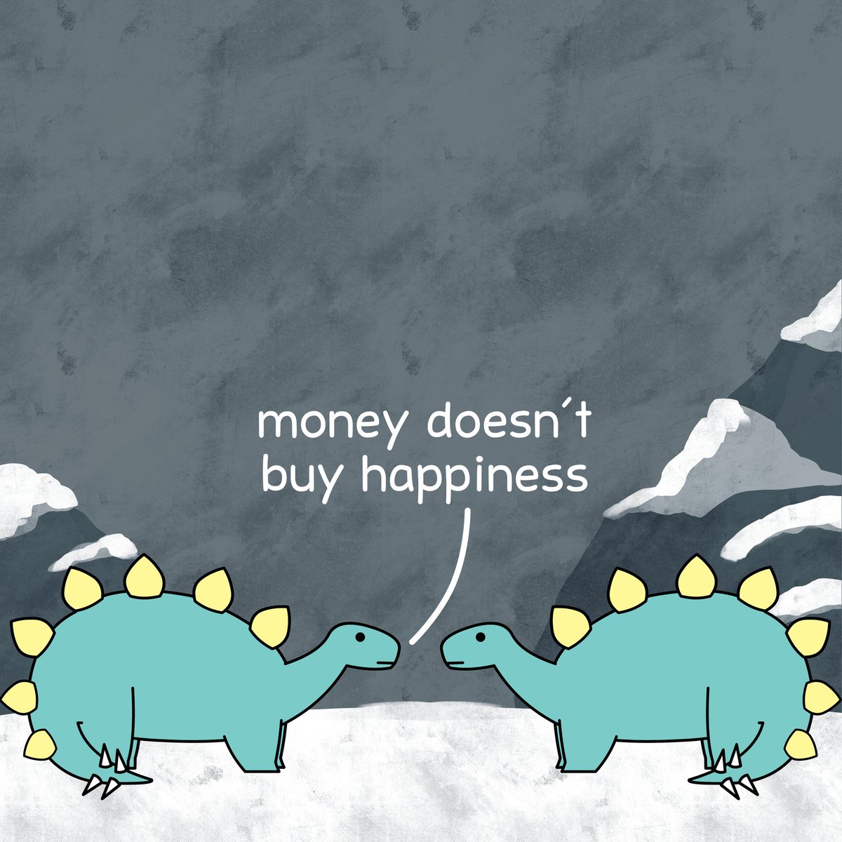 Stegosaurus: money doesn't buy happiness