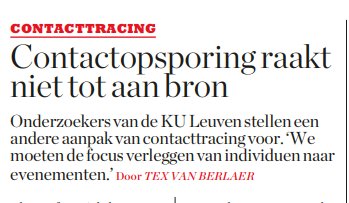 Onderzoekers van de KU Leuven stellen een andere aanpak van contacttracing voor.
Contactopsporing raakt niet tot aan bron (prof. E. André, K. Nelissen en J. Raymenants) - Knack p.18