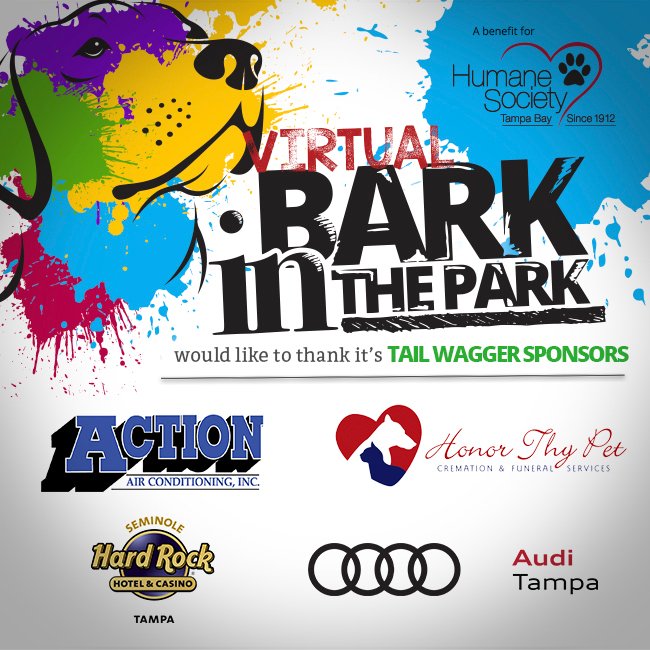 Thank you to our "TAIL WAGGER" sponsors for supporting Virtual Bark in the Park🐶: <a href="/ActionAirTampa/">Action Air</a>  <a href="/AudiTampa/">Audi Tampa</a>  <a href="/SHRTampa/">Seminole Hard Rock Tampa</a> &amp; Honor Thy Pet

Thank you for staying with us and continuing to save lives during these challenging times!🐾

#WeAreHSTB #EveryLifeCounts #BarkInTheParkTampa
