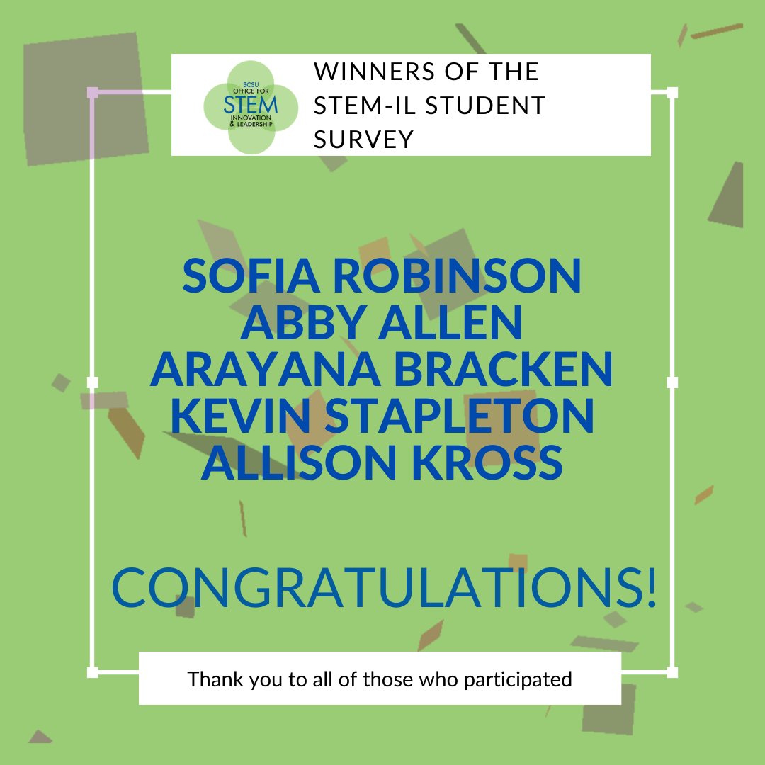 Congratulations to our raffle winners! Thank you all for your participation in our STEM-IL Student Survey. Your responses are very important to us and we will be using your feedback to guide future programming!