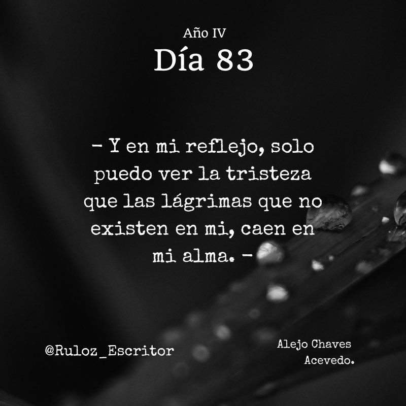 TheRuloz's tweet photo. Día 83:
- Y en mi reflejo, solo puedo ver la tristeza que las lágrimas que no existen en mi, caen en mi alma. -

#RulozEscritor #Ruloz_Escritor https://t.co/Hs6B6aDH59