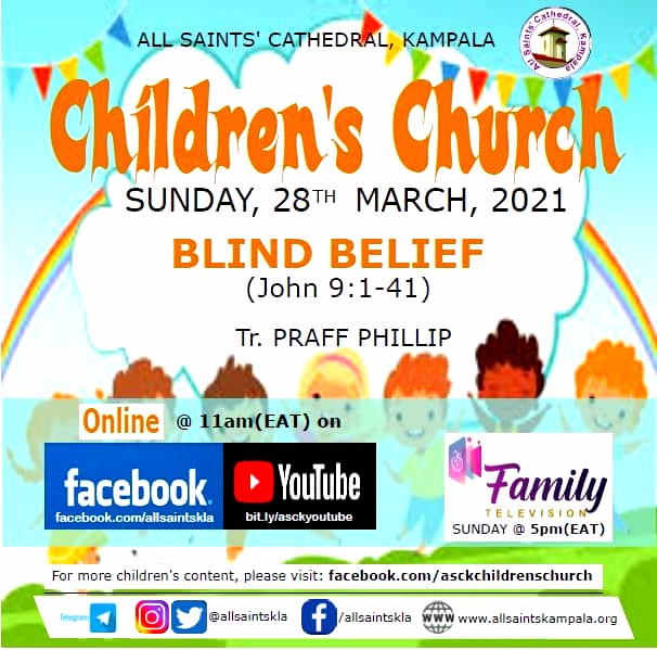 allsaintskla's tweet photo. Join us ONLINE (Facebook and YouTube at 11am - EAT) and on TV (Family TV at 5pm - EAT) for CHILDREN CHURCH on
Sunday 28th March 2021

Topic: Blind Believe (John 9:1-41)
Teacher: Praff Phillip

--
Giving Options: https://t.co/0RW0JHVTwL

#ASCKChurchOnline #ASCKChildrenChurch https://t.co/9gbDIJUJMi