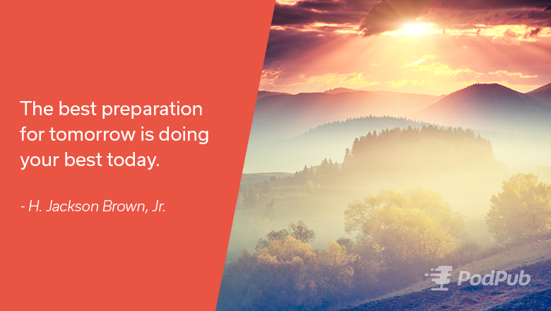 PodPub's tweet photo. The best preparation for tomorrow is doing your best today.
- H. Jackson Brown, Jr. https://t.co/Ph2Psf51al