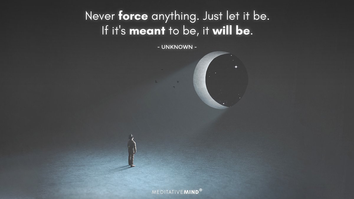 iMeditativeMind's tweet photo. Never force anything. Just let it be. If it's meant to be, it will be.
~ Unknown
♬ Stream & Download Latest Music in Meditative Mind App : https://t.co/IO9uUKpOSs
#quotes #quoteoftheday #motivationalquotes #force #meant #unknownquotes https://t.co/UkpVKa98Il