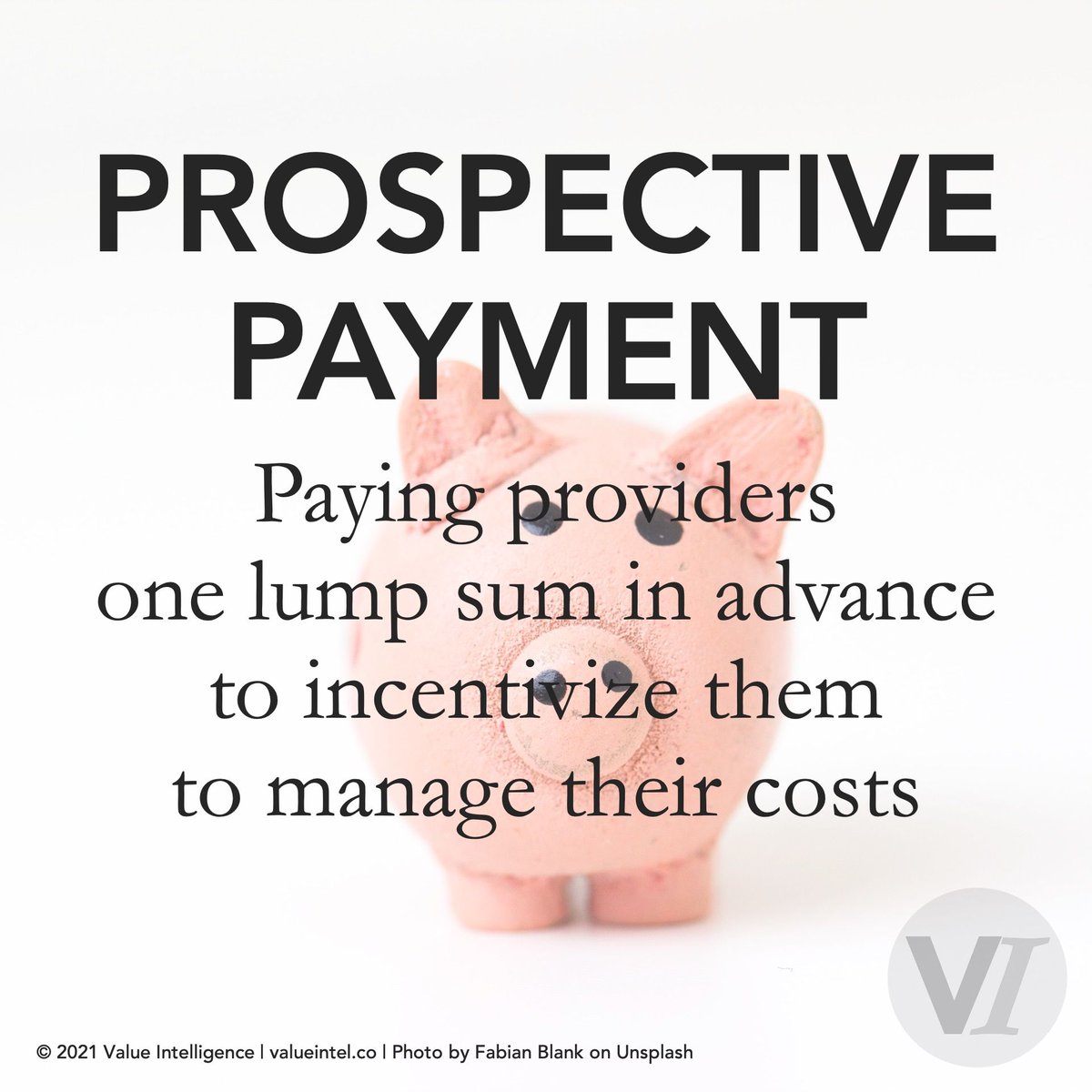 valueintel's tweet image. PROSPECTIVE PAYMENT | Paying providers one lump sum in advance to incentivize them to manage their costs | #valuebasedhealthcare #VBHC