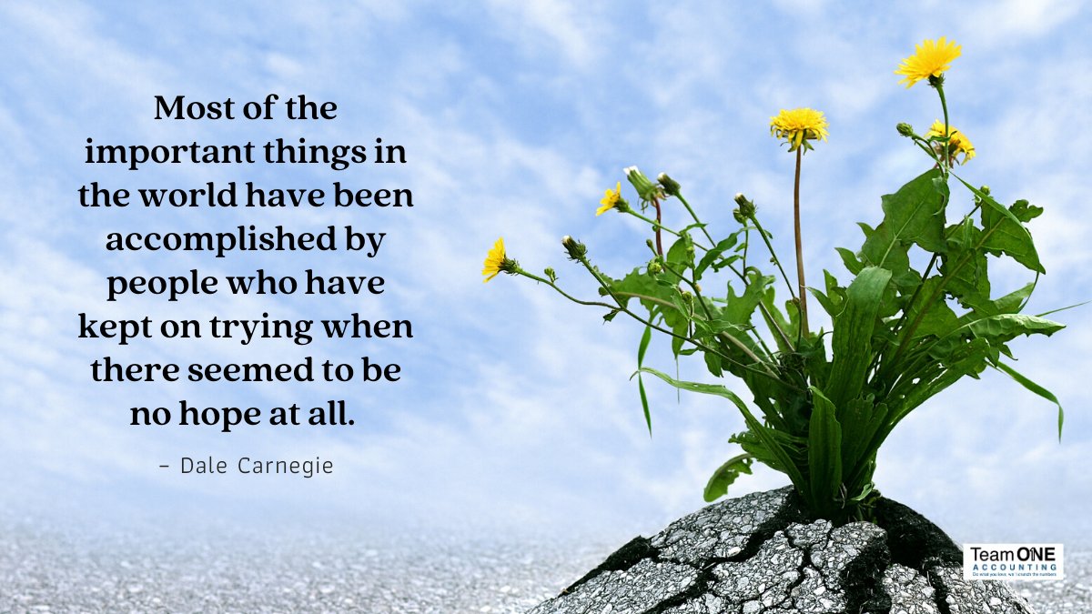 Team1Accounting's tweet photo. Most of the important things in the world have been accomplished by people who have kept on trying when there seemed to be no hope at all. - Dale Carnegie #hope #dreambig #teamoneaccounting https://t.co/sRbn6DlJg1