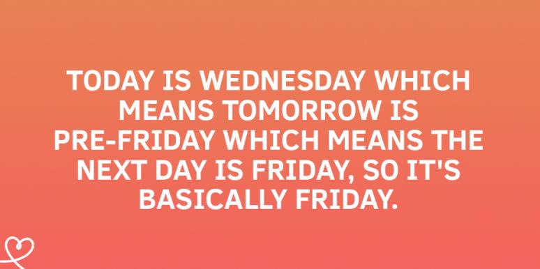 Good job! You’ve successfully made it over half way through the week!