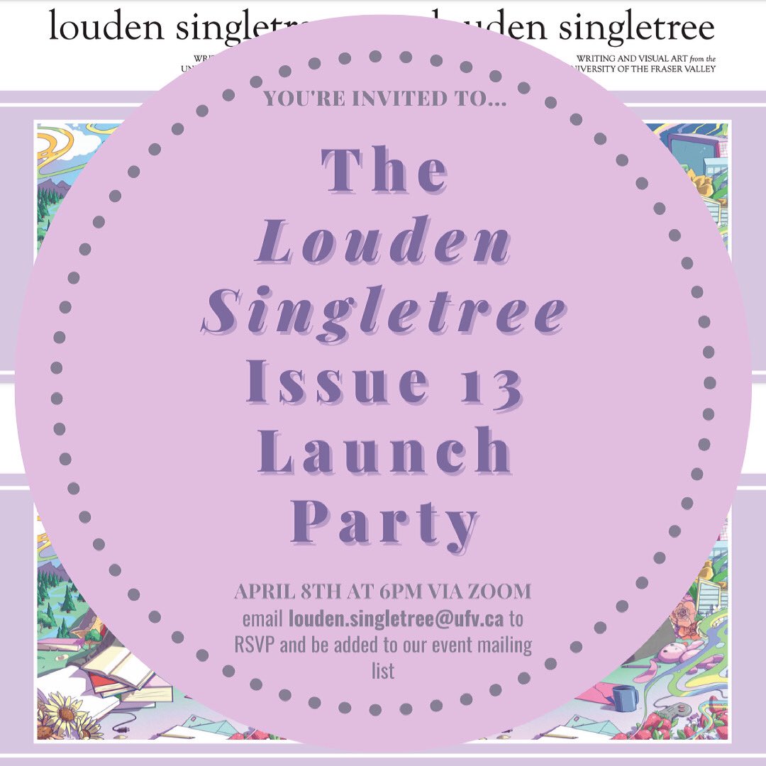 loudenmag's tweet photo. A  purple poster with this year's cover image (partially covered) in the background. Text reads: YOU'RE INVITED TO...
The Louden Singletree Issue 13 Launch Party 
APRIL 8th at 6PM VIA ZOOM
email louden.singletree@ufv.ca to RSVP and be added to our event mailing list. https://t.co/5nrOfIit6J