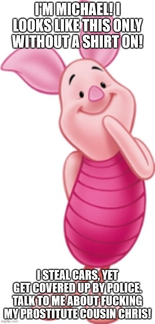 VirtualOasis's tweet image. Michael Piglet who is obsessed with getting a$$raped by his cousin, the prostitue, CHRIS!