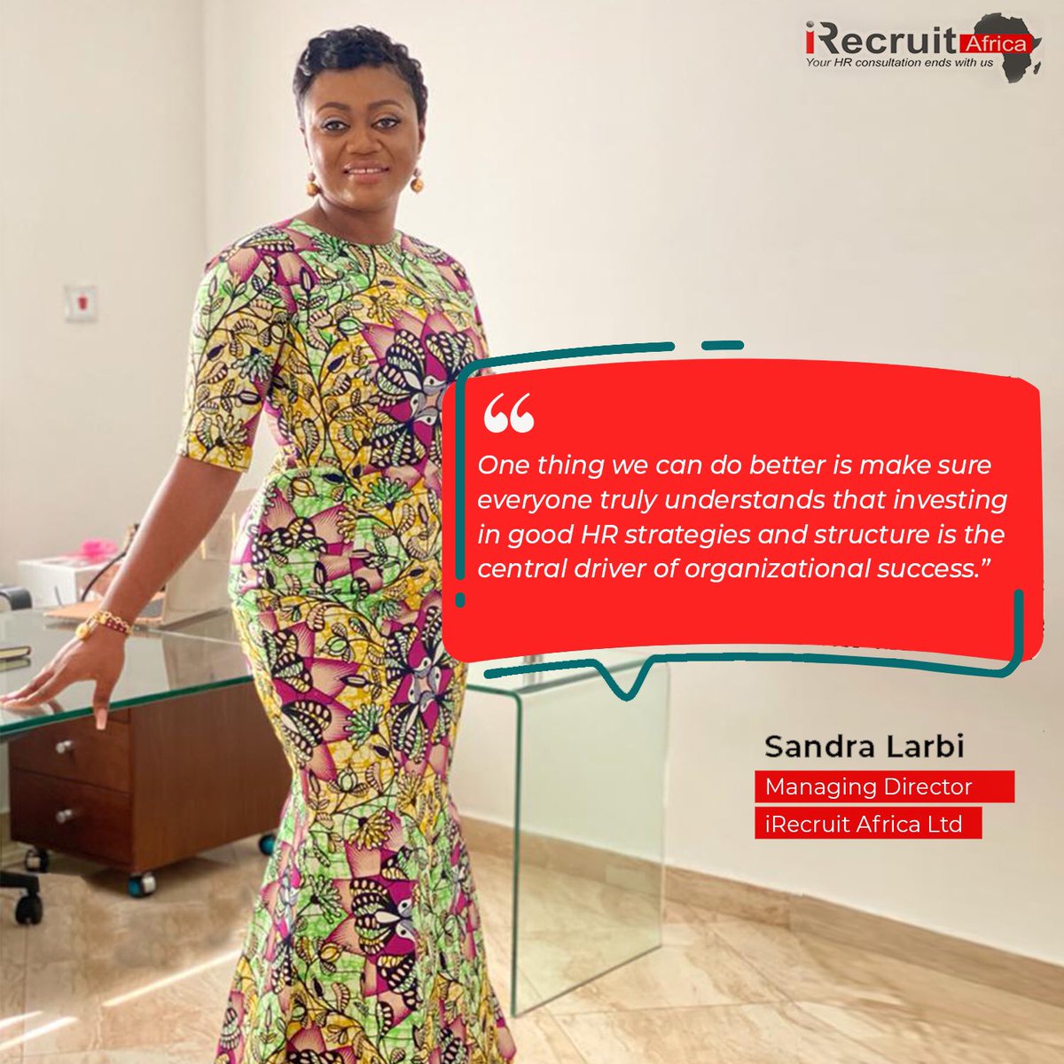 'One thing we can do better is make sure everyone truly understands that investing in good HR strategies and structure is the central driver of organizational success' - Sandra Larbi, Managing Director (iRecruit Africa Ltd)

#HR #HRPolicies #quote #goals #IR