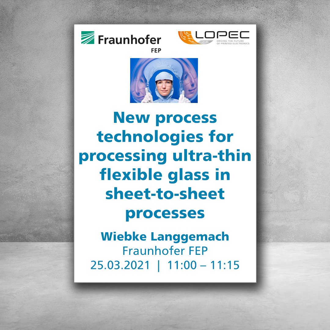 FraunhoferFEP's tweet image. Today, our colleague Wiebke Langgemach will talk about “new process technologies for processing ultra-thin flexible glass in sheet-to-sheet processes” at 11:00 CET during @LOPECMunich online conference. Be part of it: s.fhg.de/mpK #LOPEC2021 #ThinGlass #sheet2sheet