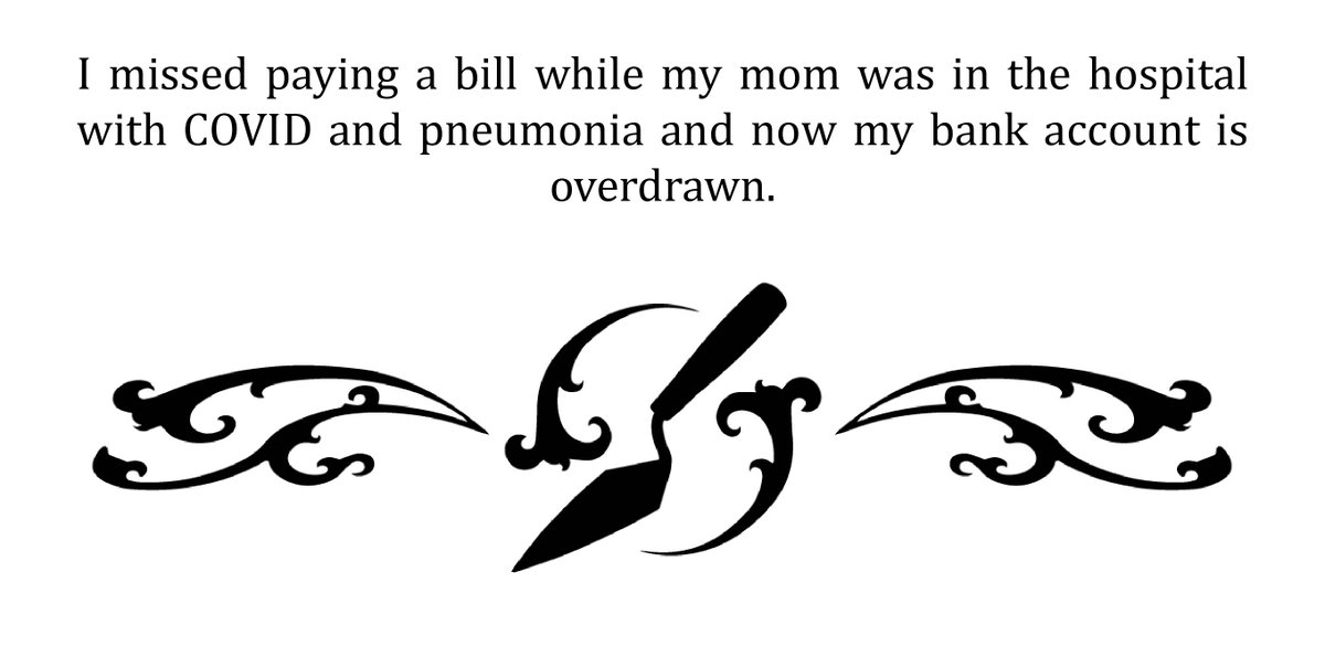 I missed paying a bill while my mom was in the hospital with COVID and pneumonia and now my bank account is overdrawn.