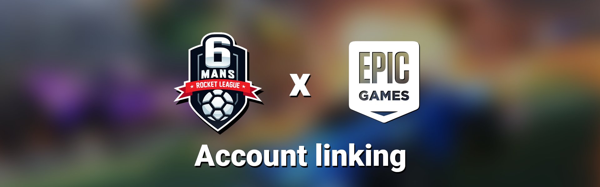 Rocket League 6 Mans We Are Glad To Announce That We Now Support Epic Games Accounts Linking If You Want To Link Your Epic Games Account Please Head Over To