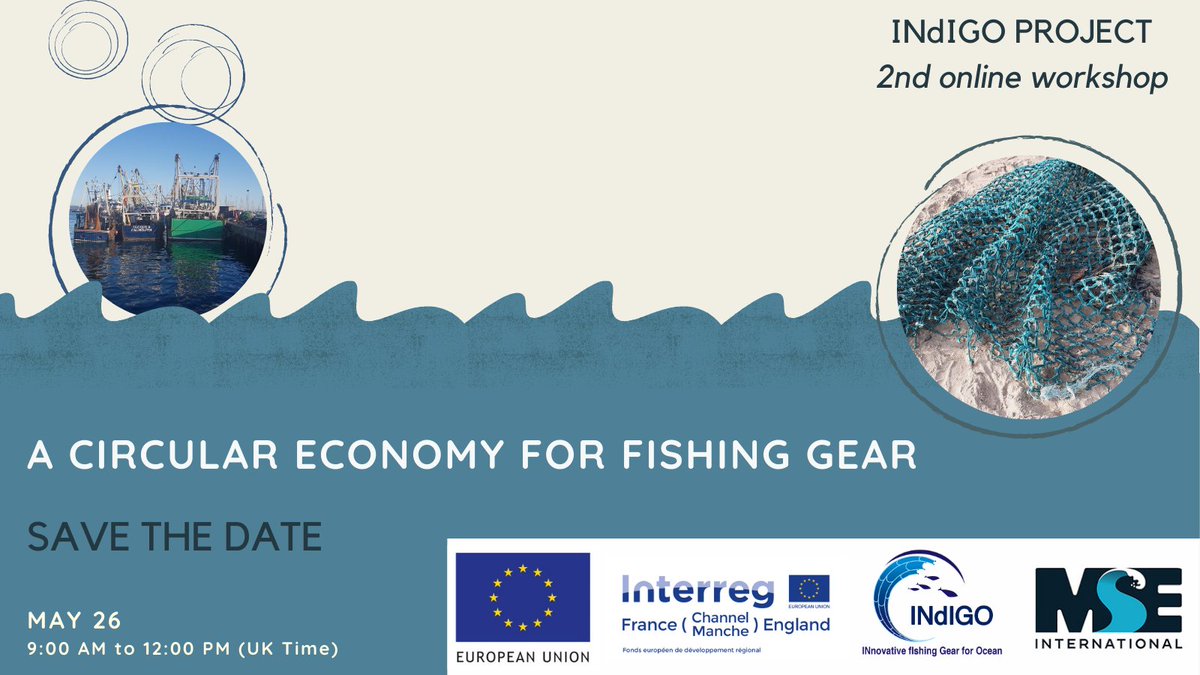 🗓️SAVE THE DATE - 26 MAY - 2nd INdIGO online workshop
♻️A CIRCULAR ECONOMY FOR FISHING GEAR