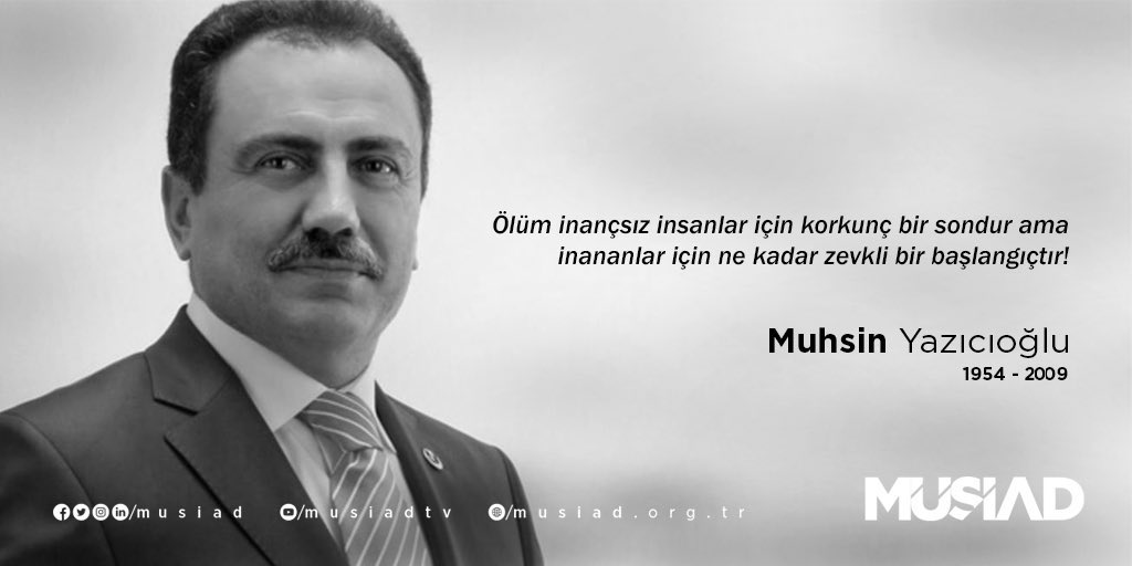 MUSIAD_Kars's tweet photo. ❝ Ölüm inançsız insanlar için korkunç bir sondur ama inananlar için ne kadar zevkli bir başlangıçtır! ❞

 #MuhsinYazıcıoğlu'nu vefatının sene-i devriyesinde rahmetle ve dua ile yâd ediyoruz. https://t.co/20w54jTYpr