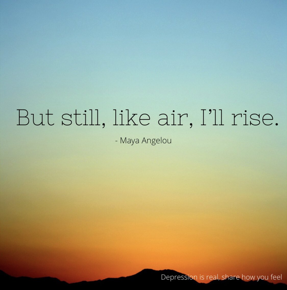 BMS_P2P's tweet photo. We love this quote from Maya Angelou. It reminds us, even on our darkest days, that things will get better and in time we can rise to meet the challenges ahead #depressionisreal #sharehowyoufeel https://t.co/ocjxCn94yX