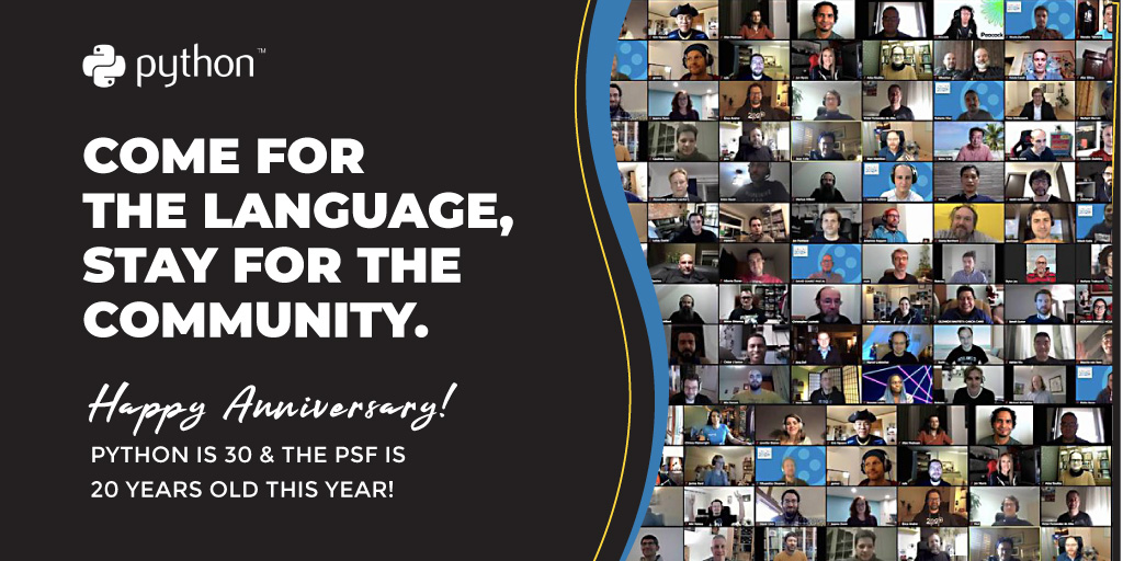 We're celebrating the 20th anniversary of <a href="/ThePSF/">Python Software Foundation</a> &amp; 30 years for Python with a membership drive 💙 . Basic membership is free - a supporting membership is $99. Details can be found here: python.org/psf/membership/.