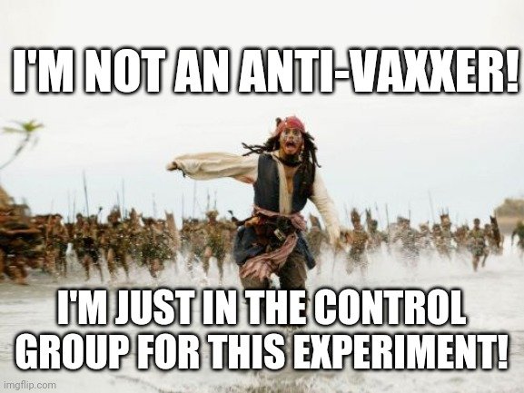gazcon's tweet photo. I'm not an "anti-vaxxer".
I'm not a "conspiracy theorist".
I've simply chosen to be in the control group during this massive trial of an experimental treatment.
#ImInTheControlGroup https://t.co/3eDss4MVmz