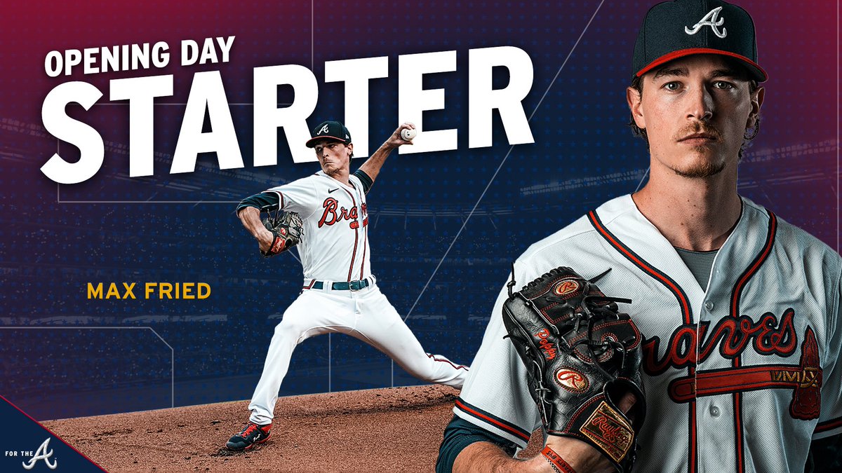 Opening Day Starter: Max Fried. There are two pictures of Max on this graphic: One of him on the mound throwing a pitch and another of him looking seriously directly into the camera.