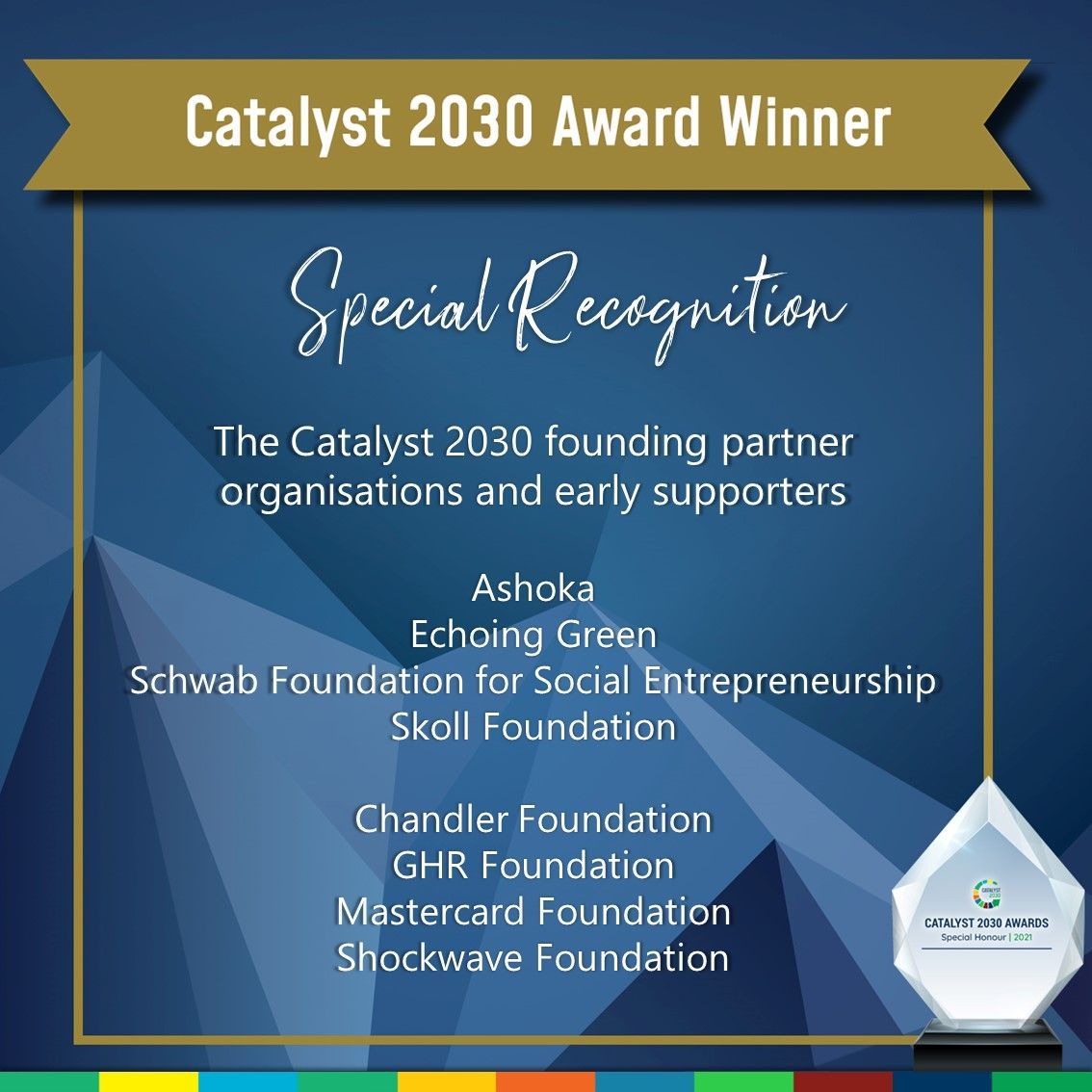 #C2030Award Special Recognition #C2030Awards #CatalystAwards #CatalysingChange #SystemsChange #SDGs #CollaboratingForChange <a href="/Ashoka/">Ashoka</a> <a href="/echoinggreen/">Echoing Green</a> <a href="/schwabfound/">Schwab Foundation for Social Entrepreneurship</a> <a href="/SkollFoundation/">Skoll Foundation</a> <a href="/ChandlerFdn/">Chandler Foundation</a> <a href="/MastercardFdn/">Mastercard Foundation</a> @GHRfoundation <a href="/ShockwaveFound/">Shockwave Foundation</a>