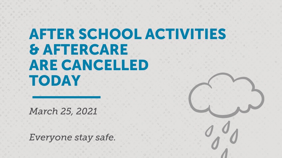 Families, schools will dismiss at regular time today, but afterschool activities and aftercare programs, are cancelled.