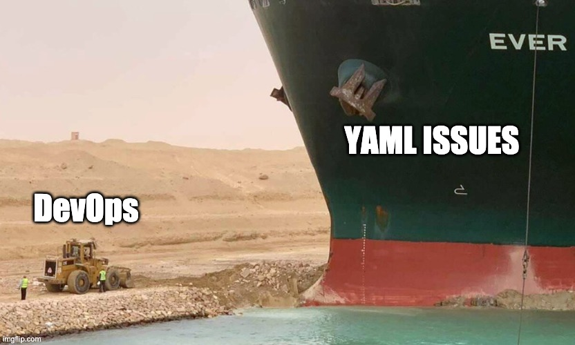 brunoborges's tweet photo. Suez Canal got jammed because a ship full of containers got stuck and they simply can't find where and how exactly to fix it.

It's the real-world representation of when you are dealing with #YAML. https://t.co/NEUKtM95ke