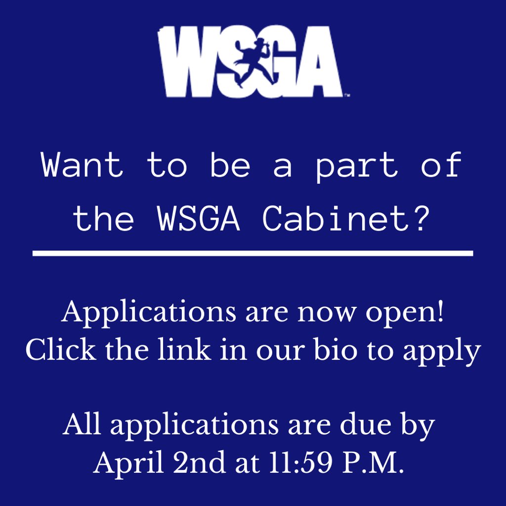 Be a part of the new WSGA administration  and apply for open cabinet positions! Deadline to apply is April 2nd at 11:59 p.m.