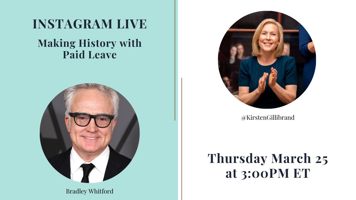 Instagram Live: Making History with Paid Leave. Bradley Whitford and Kirsten Gillibrand. Thursday, March 25 at 3:00PM ET
