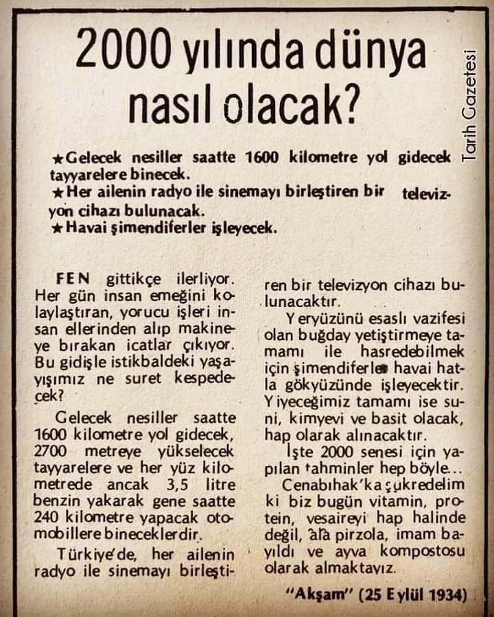 🔹️1934 yılının gazetesi, 2000 yılında yiyeceklerin hepsi suni ve kimyevi olacak, vitamin ve proteinler hap olacak, o yüzden şuan pirzola yediğimiz ve ayva kompostosu içtiğimiz için şükredelim yazmış.