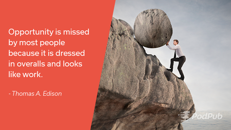 PodPub's tweet photo. Opportunity is missed by most people because it is dressed in overalls and looks like work.
- Thomas A. Edison https://t.co/PWJGBLfBHD